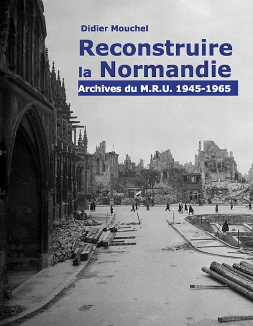 mouchel-didier-3b-gourbin-patrice-la-reconstruction-de-la-normandie-1945-1962-archives-photographiques-du-mru_0