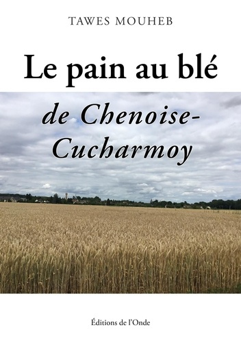 mouheb-tawes-le-pain-au-ble-de-chenoise-cucharmoy_0