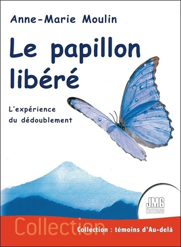 moulin-anne-marie-le-papillon-libere-l-experience-du-dedoublement_0
