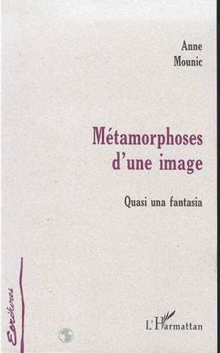 mounic-anne-metamorphose-d-une-image-quasi-una-fantasia_0