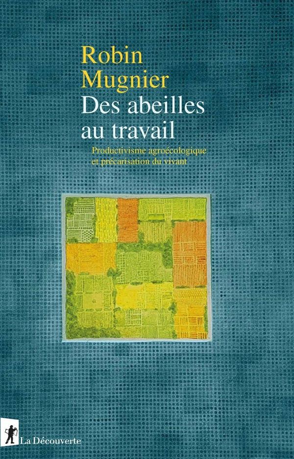 mugnier-robin-des-abeilles-au-travail-productivisme-agroecologique-et-precarisation-du-vivant_0