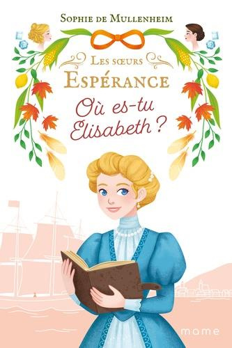 mullenheim-sophie-de-les-soeurs-esperance-tome-2-ou-es-tu-elisabeth_0
