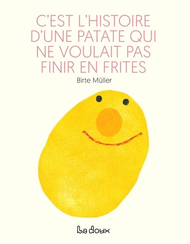 muller-birte-c-est-l-histoire-d-une-patate-qui-ne-voulait-pas-finir-en-frites_0