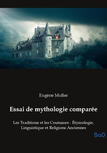 muller-eugene-essai-de-mythologie-comparee-les-traditions-et-les-coutumes_0