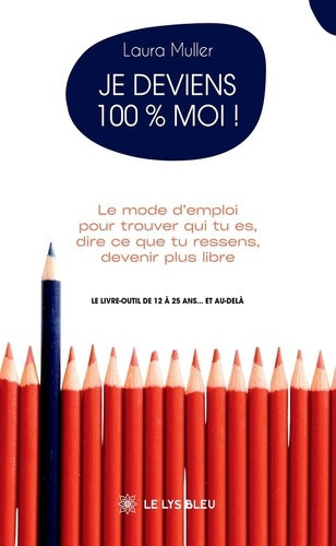 muller-laura-je-deviens-100-moi-le-mode-d-emploi-pour-trouver-qui-tu-es-dire-ce-que-tu-ressens-devenir-plus_0