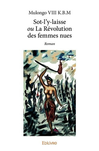 mulongo-freddy-sot-l-y-laisse-ou-la-revolution-des-femmes-nues-roman_0