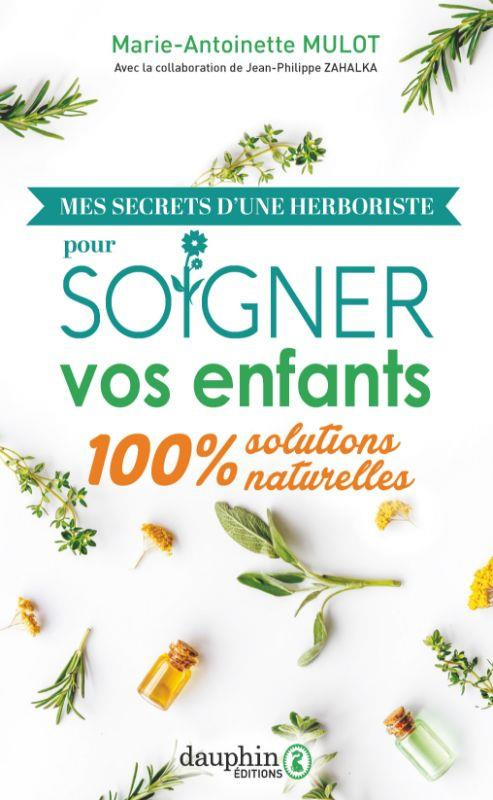 mulot-marie-antoinette-mes-secrets-d-une-herboriste-pour-les-enfants-soigner-vos-enfants-par-les-plantes_0
