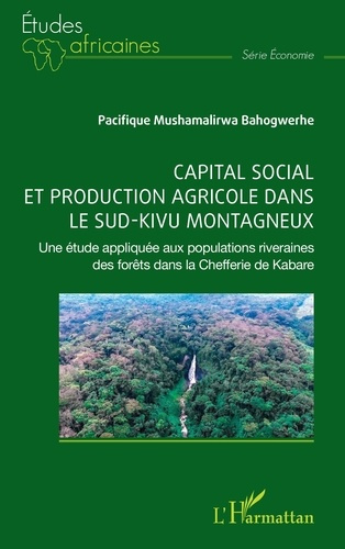 mushamalirwa-bahogwerhe-pacifique-capital-social-et-production-agricole-dans-le-sud-kivu-montagneux-une-etude-appliquee-aux-populatio_0