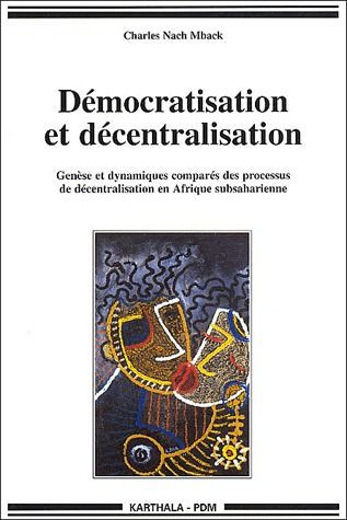 nach-mback-charles-democratisation-et-decentralisation-genese-et-dynamiques-compares-des-processus-de-decentralisation_0