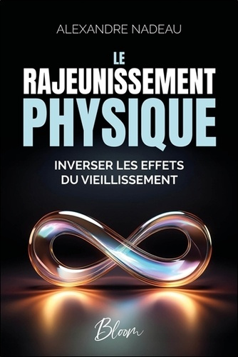 nadeau-alexandre-le-rajeunissement-physique-inverser-les-effets-du-vieillissement_0