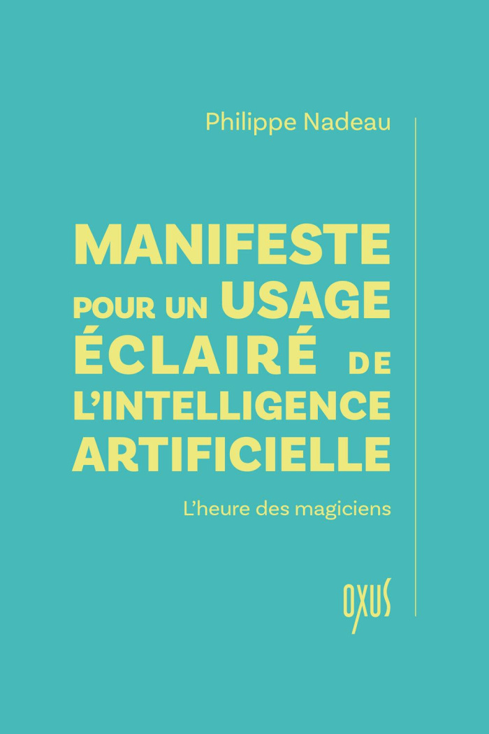nadeau-philippe-manifeste-pour-un-usage-eclaire-de-l-intelligence-artificielle-l-heure-des-magiciens_0