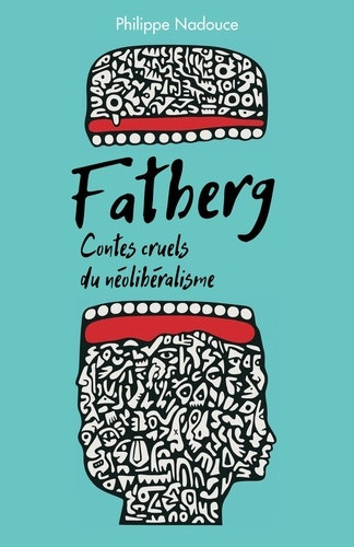 nadouce-philippe-fatberg-contes-cruels-du-neoliberalisme_0