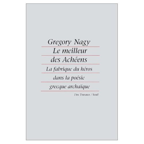 nagy-gregory-le-meilleur-des-acheens-la-fabrique-du-heros-dans-la-poesie-grecque-archaique_0