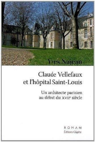najean-yves-claude-vellefaux-et-l-hopital-saint-louis-un-architecte-parisien-au-debut-du-xviie-siecle_0