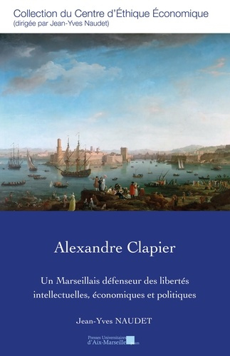 naudet-jean-yves-alexandre-clapier-un-marseillais-defenseur-des-libertes-intellectuelles-economiques-et-politiques_0