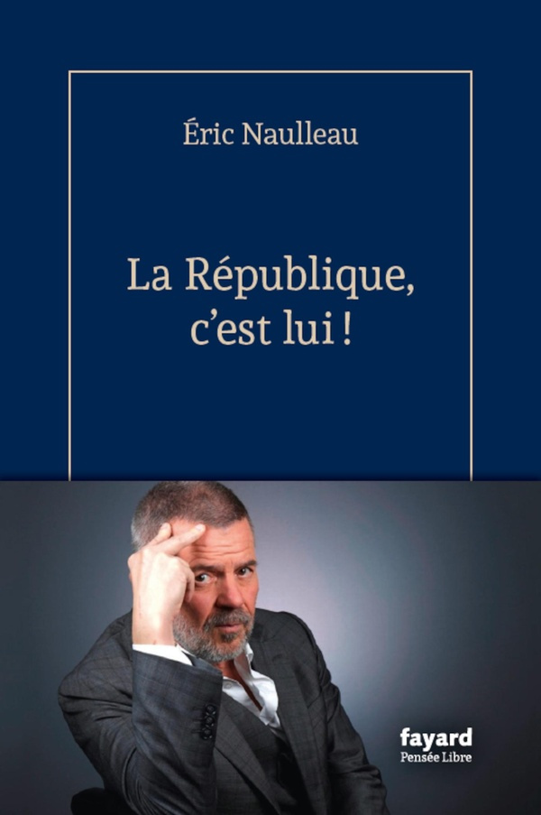 naulleau-eric-la-republique-c-etait-lui_0