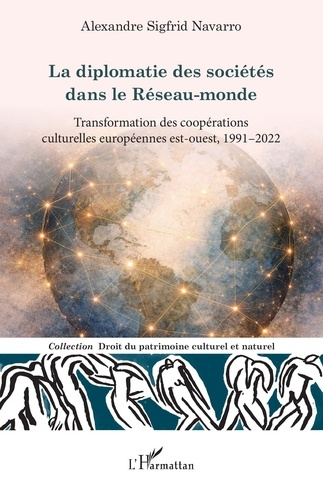 navarro-alexandre-sigfrid-la-diplomatie-des-societes-dans-le-reseau-monde-transformation-des-cooperations-culturelles-europee_0