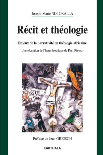 ndi-okalla-joseph-greisch-jean-recit-et-theologie-enjeux-de-la-narrativite-en-theologie-africaine-une-reception-de-l-hermeneutiq_0