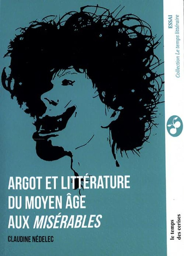 nedelec-claudine-argot-et-litterature-du-moyen-age-aux-miserables_0
