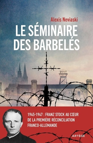 neviaski-alexis-le-seminaire-des-barbeles-1945-1947-franz-stock-au-coeur-de-la-premiere-reconciliation-franco-all_0