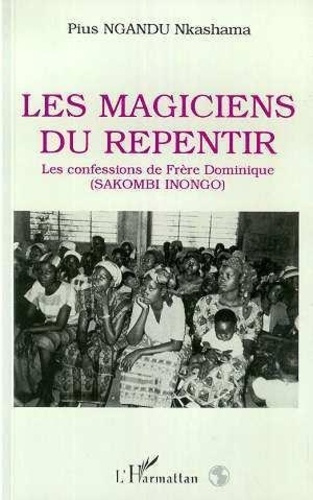ngandu-nkashama-pius-les-magiciens-du-repentir-les-confessions-de-frere-dominique-sakombi-inongo_0