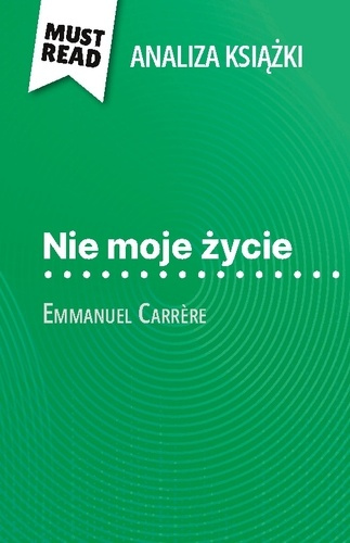 nie-moje-ycie-ksi-ka-emmanuel-carrere-an-pe-na-analiza-i-szczeg-owe-pod_0