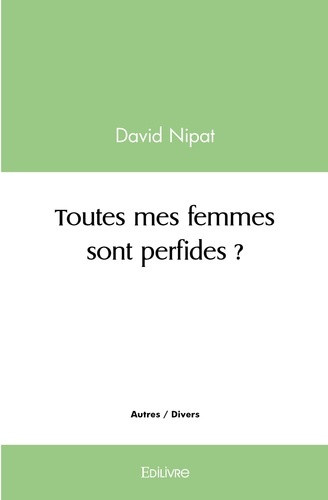nipat-david-toutes-mes-femmes-sont-perfides_0