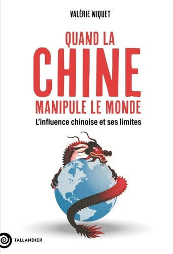niquet-valerie-quand-la-chine-manipule-le-monde-l-influence-chinoise-et-ses-limites_0