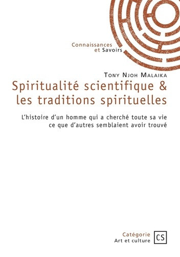 njoh-malaika-tony-spiritualite-scientifique-les-traditions-spirituelles-l-histoire-d-un-homme-qui-a-cherche-toute-s_0