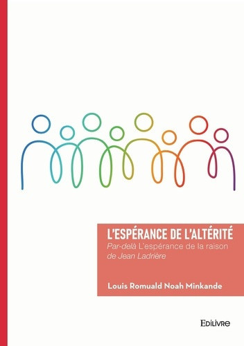noah-minkande-louis-romuald-l-esperance-de-l-alterite-par-dela-l-esperance-de-la-raison-de-jean-ladriere_0
