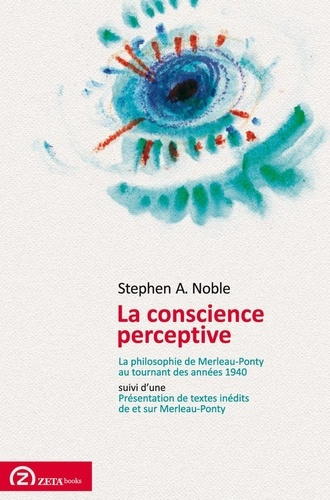 noble-la-conscience-perceptive-la-philosophie-de-merleau-ponty-au-tournant-des-annees-1940_0