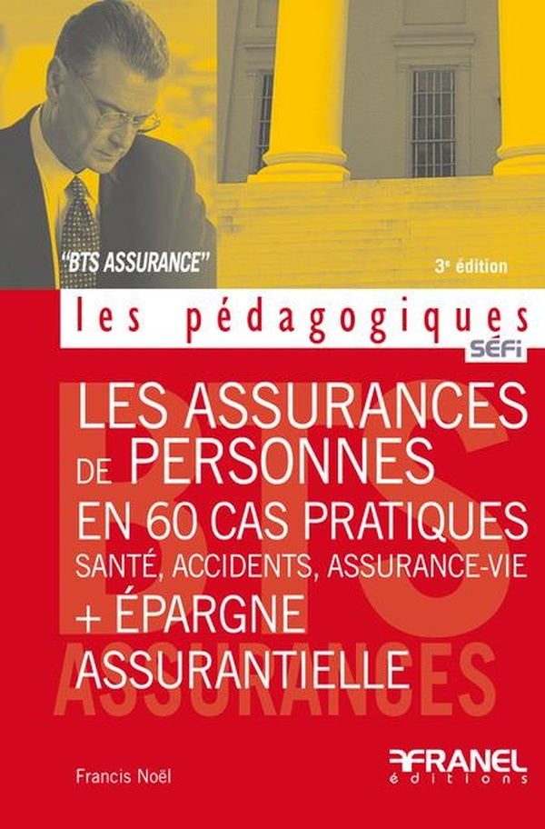 noel-francis-les-assurances-de-personnes-en-60-cas-pratiques-epargne-assurantielle-3e-edition-sante-acciden_0