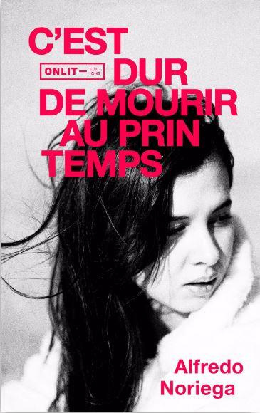 noriega-alfredo-c-est-dur-de-mourir-au-printemps_0
