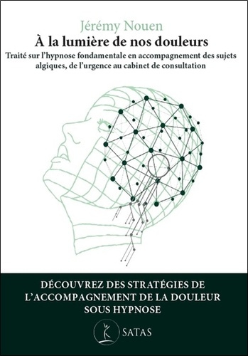 nouen-jeremy-a-la-lumiere-de-nos-douleurs-traite-sur-l-hypnose-fondamentale-en-accompagnement-des-sujets-algique_0