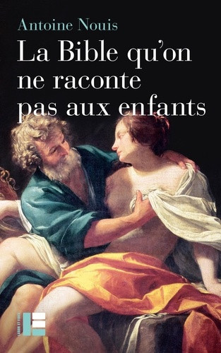 nouis-antoine-la-bible-qu-on-ne-raconte-pas-aux-enfants_0