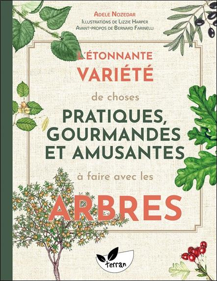 nozedar-adele-3b-harper-lizzie-l-etonnante-variete-de-choses-pratiques-gourmandes-et-amusantes-a-faire-avec-les-arbres_0