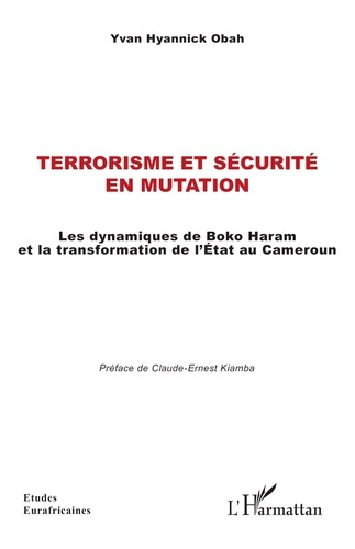 obah-yvan-hyannick-kiamba-claude-ernest-terrorisme-et-securite-en-mutation-les-dynamiques-de-boko-haram-et-la-transformation-de-l-etat-au-c_0