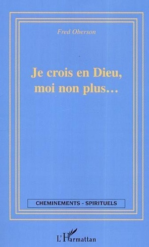 oberson-fred-je-crois-en-dieu-moi-non-plus_0