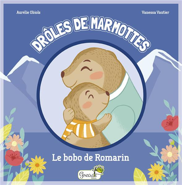 obiols-aurelie-3b-vautier-vanessa-droles-de-marmottes-le-bobo-de-romarin_0