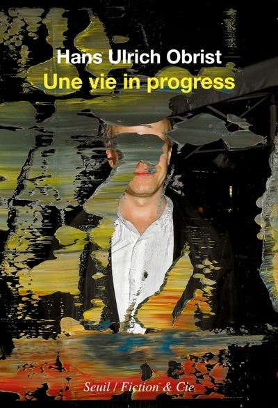 obrist-hans-ulrich-une-vie-in-progress_0