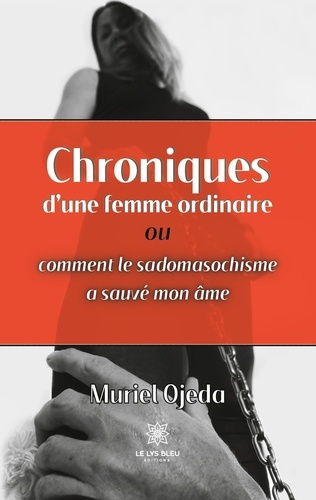 ojeda-muriel-chroniques-d-une-femme-ordinaire-ou-comment-le-sadomasochisme-a-sauve-mon-ame_0