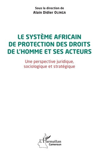 olinga-alain-didier-le-systeme-africain-de-protection-des-droits-de-l-homme-et-ses-acteurs-une-perspective-juridique_0