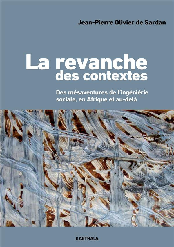 olivier-de-sardan-jean-pierre-la-revanche-des-contextes-des-mesaventures-de-l-ingenierie-sociale-en-afrique-et-au-dela_0