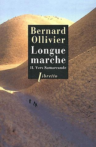 ollivier-bernard-longue-marche-tome-2-vers-samarcande-a-pied-de-la-mediterranee-jusqu-en-chine-par-la-route-de-la_0