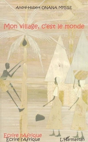 onana-mfege-andre-hubert-mon-village-c-est-le-monde_0
