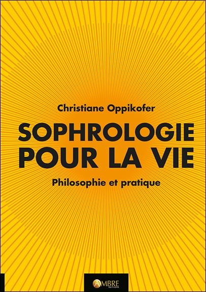 oppikofer-christiane-sophrologie-pour-la-vie-philosophie-et-pratique_0