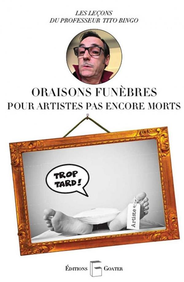 oraisons-funebres-pour-artistes-pas-encore-morts-les-lecons-du-professeur-tito-bingo_0