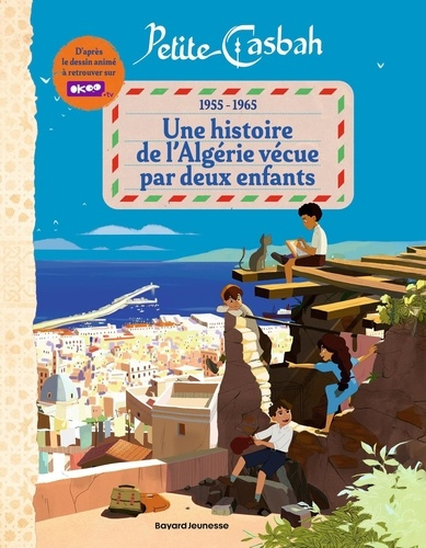 orban-laura-3b-pattieu-sylvain-petite-casbah-1955-1965-une-histoire-de-l-algerie-racontee-par-deux-enfants-d-apres-le-dessin-an_0