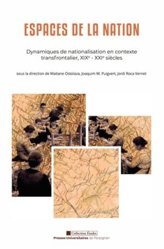 ostolaza-maitane-puigvert-joaquim-roca-vernet-espaces-de-la-nation-dynamiques-de-nationalisation-en-contexte-transfrontalier-xixe-xxie-siecles_0