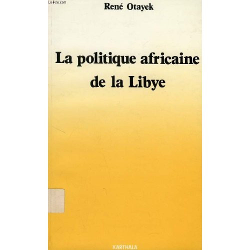 otayek-rene-wadih-politique-africaine-de-la-libye-la_0